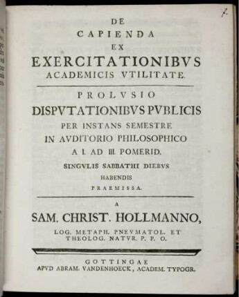 De Capienda Ex Exercitationibvs Academicis Vtilitate : Prolvsio Dispvtationibvs Pvblicis Per Instans Semestre ... Habendis Praemissa