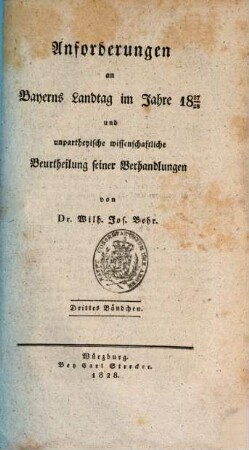 Anforderungen an Bayerns Landtag im Jahre 1827/28 und unpartheyische wissenschaftliche Beurtheilung seiner Verhandlungen. 3
