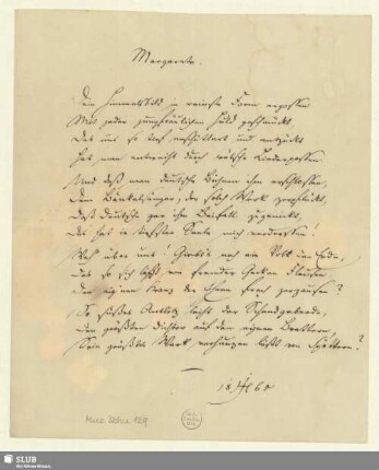 129: Margarete - Mus.Schu.129 : Dein Sinnesbild in reinste Form ergossen; [Gedicht]
