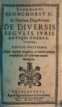 Everhardi Bronchorst JC. In Titulum Digestorum De Diversis Regulis Iuris Antiqui Enarrationes