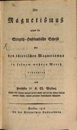 Der Magnetismus gegen die Stieglitz-Hufelandische Schrift über den thierischen Magnetismus in seinem wahren Werth behauptet
