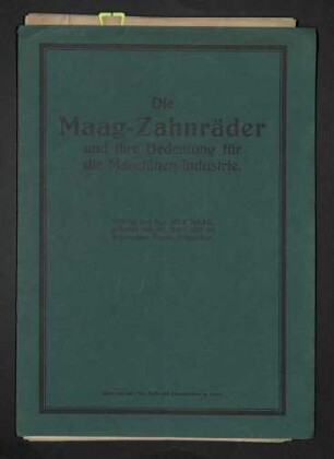 Die Maag-Zahnräder und ihre Bedeutung für die Maschinen-Industrie - Vortrag von Ing. Max Maag, gehalten am 20.04.1917 im technischen Verein Winterthur