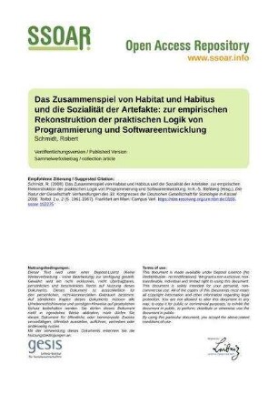 Das Zusammenspiel von Habitat und Habitus und die Sozialität der Artefakte: zur empirischen Rekonstruktion der praktischen Logik von Programmierung und Softwareentwicklung