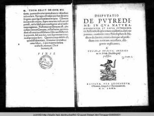 Disputatio de putredine : in qua natura, differentiae et causa putredinis ex Aristotele et ipsa rerum evidentia clare exponitur, consensio inter philosophos et medicos declaratur, omnia denique ad perfectam ejus notitiam necessaria diligenter explicantur