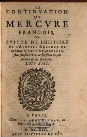Mercure françois : ou suite de l'histoire de nostre temps, sous le regne Auguste du tres-chrestien roy de France et de Navarre, Louys XIII. 2, [2.] 1613