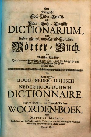Das Königliche Nider-Hoch-Teutsch und Hoch-Nider-Teutsch Dictonarium oder beider Haupt- und Grund-Sprachen Wörter-Buch, 2