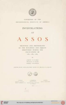 Investigations at Assos : expedition of the Archaeological Institute of America ; drawings and photographs of the buildings and objects discovered during the excavations of 1881, 1882, 1883 (Part I - V)