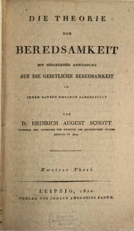 Die Theorie der Beredsamkeit : mit besonderer Anwendung auf die geistliche Beredsamkeit in ihrem ganzen Umfang dargestellt, 2. Die Theorie der rednerischen Erfindung : mit besonderer Hinsicht auf geistliche Reden dargestellt und an Beispielen erläutert