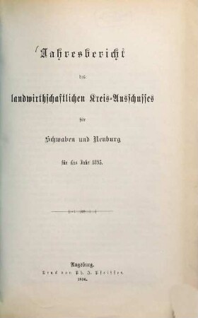Jahresbericht des Landwirthschaftlichen Kreis-Ausschusses für Schwaben und Neuburg : für das Jahr .... 1895 (1896)