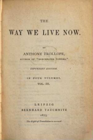 The way we live now : in 4 vol., 3