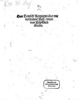 Das Teütsch Requiem über die verbränte Bull, vnnd das Bäpstlich Recht