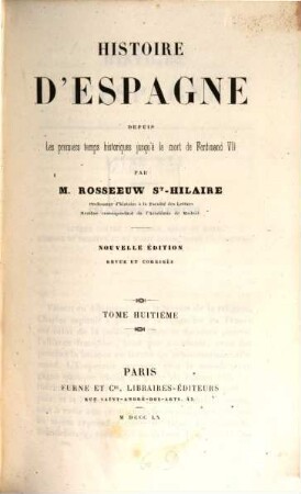 Histoire d'Espagne depuis les premiers temps historiques jusqu'à la mort de Ferdinand VII. 8