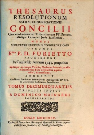 Thesaurus resolutionum Sacrae Congregationis Concilii, quae consentanee ad Tridentinorum PP. decreta aliasque iuris canonici sanctiones ... prodierunt in causis : anno .., 14. 1745
