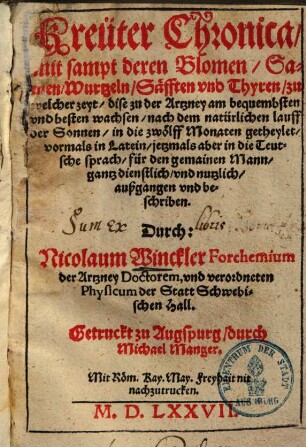 Kreuter Chronica : mit sampt deren Blomen, Samen Wurtzeln, Säfften & Thyren, zu welcher zeyt dise zu der Artzney am bequembsten & besten wachsen ...