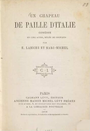 Un chapeau de paille d'Italie : Comédie en cinq actes, méléc de couplets par E. Labiche et Marc-Michel. [Marc Michel]