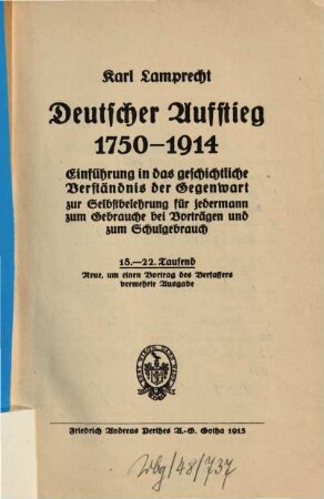 Deutscher Aufstieg : 1750 - 1914 ; Einführung in das geschichtliche Verständnis der Gegenwart zur Selbstbelehrung für jedermann zum Gebrauche bei Vorträgen und zum Schulgebrauch