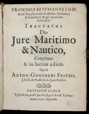 Francisci Stypmanni ... Tractatus De Iure Maritimo & Nautico