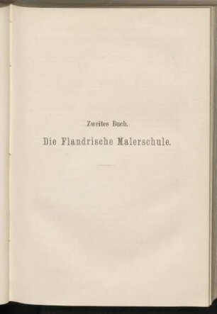 Zweites Buch. Die Flandrische Malerschule.