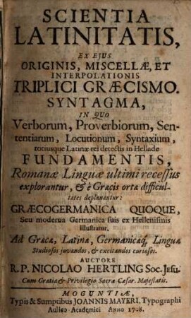 Scientia latinitatis ex eius originis ... triplici graecismo syntagma