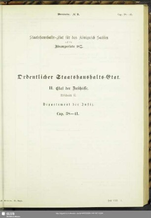 II. Etat der Zuschüsse. Abschnitt E. Departement der Justiz. Cap. 38-41