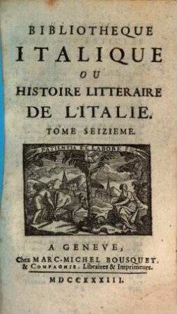 Bibliothèque italique ou histoire littéraire de l'Italie. 16. 1733