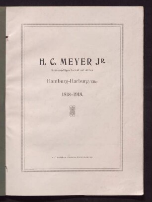 H. C. Meyer Jr. Kommanditgesellschaft auf Aktien, Hamburg-Harburg/Elbe : 1818 - 1918