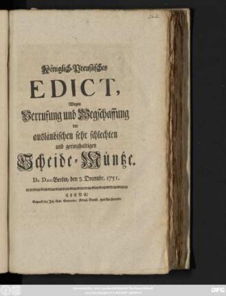 Königlich-Preußisches Edict, Wegen Verrufung und Wegschaffung der ausländischen sehr schlechten und geringhaltigen Scheide-Müntze : De Dato Berlin, den 3. Decembr. 1751.