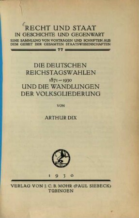 Die deutschen Reichstagswahlen 1871 - 1930 und die Wandlungen der Volksgliederung