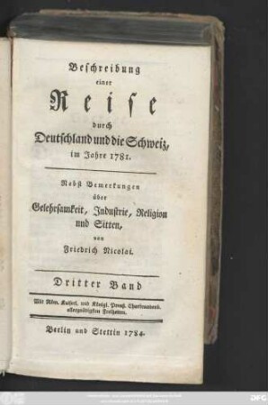 Bd. 3: Beschreibung einer Reise durch Deutschland und die Schweiz, im Jahre 1781. : Nebst Bemerkungen über Gelehrsamkeit, Industrie, Religion und Sitten