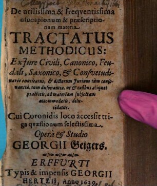 De utilissima et frequentissima usucapionum et praescriptionum materia Tractatus methodicus ...
