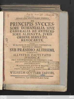 Dissertatio Inavgvralis Jvridica De Principis Svccessore Domanialia Sive Cameralia Ab Antecessore Alienata, Jvris Ordine Servato, Revocante