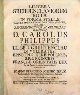 Liligera Greiffenclauiorum rota in forma stellae ... quando ... Carolus Philippus ... à Greiffenclau in Vollraths, episcopus Herbipolensis ... die 14. Aprilis solenniter renunciabatur
