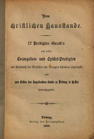 Vom christlichen Hausstande : 12 Predigten [Karl] Gerok's aus dessen Evangelien- und Epistel-Predigten ... besonders abgedruckt ...