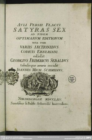 Auli Persii Flacci Satyras Sex Ad Fidem Optimarum Editionum una cum Variis Lectionibus Codicis Ebneriani edidit Georgius Fridericus Sebaldus