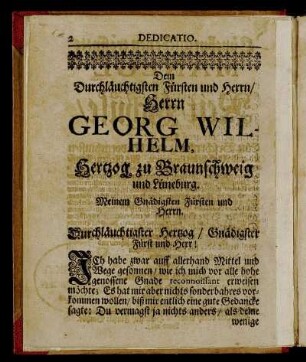 Dem Durchläuchtigsten Fürsten und Herrn, Herrn Georg Wilhelm, Hertzog zu Braunschweig und Lüneburg [...]