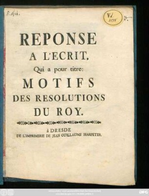 Reponse A L'Ecrit, Qui a pour titre: Motifs Des Resolutions Du Roy