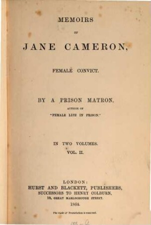 Memoirs of Jane Cameron, female convict : By a Prison Matron, Author of "Female Life in Prison". In 2 Volumes, II