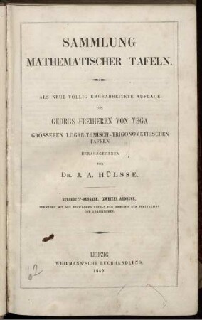 Sammlung Mathematischer Tafeln : Als neue völlig umgearbeitete Auflage von Georgs Freiherrn von Vega Grösseren Logarithmisch-trigonometrischen Tafeln