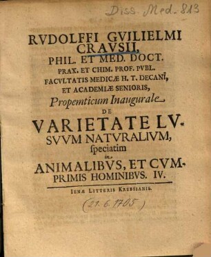 Rudolffi Guilielmi Crausii ... Propemticum inaugurale de varietate lusuum naturalium, speciatim in animalibus, et cumprimis hominibus. 4