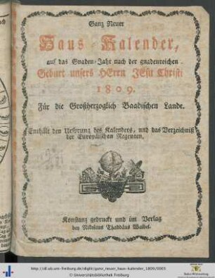 Ganz neuer Haus-Kalender: auf das Schalt-Jahr nach der gnadenreichen Geburt unsers Herrn Jesu Christi ...: ... auf das Gnaden-Jahr nach der gnadenreichen Geburt unsers Herrn Jesu Christi 1809