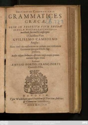Institutio Compendiaria Grammatices Graecae : Olim In Proprium Usum Regiae Scholae Westmonasteriensis methodo succincta conscripta ; Nunc vero ob exploratam ac certam eius utilitatem Germaniae quoque scholis suppeditata