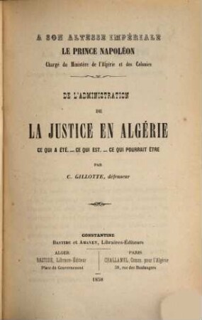 De l'administration de la justice en Algérie, ce qui a été. - ce qui est. - ce qui pourrait être