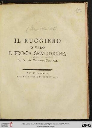 Il Ruggiero O Vero L'Eroica Gratitudine : [Dramma per Musica da rappresentarsi In occasione delle Felicissime Nozze Delle Altezze Loro Reali ... Ferdinando Arciduca D'Austria E ... Maria Beatrice D'Este ... In Milano l'Anno MDCCLXXI.]