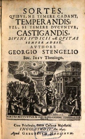 Sortes, Qvibvs, Ne Temere Cadant, Temperandis; Vel, Si Temere Dvcvntvr, Castigandis, Divini Ivdicii Aeqvitas Semper Adest