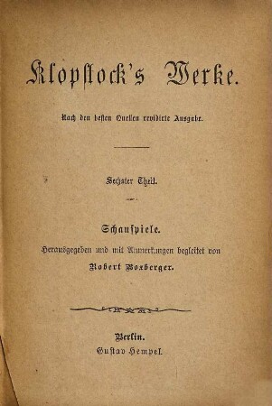 Klopstock's Werke : Nach den besten Quellen revidirte Ausgabe, 6. Schauspiele