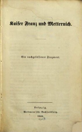 Kaiser Franz und Metternich : ein nachgelassenes Fragment