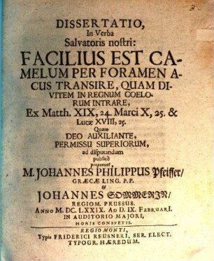 Dissertatio in verba Salvatoris nostri: Facilius est, camelum per foramen acus transire, quam divitem in regnum coelorum intrare, ex Matth. XIX, 24. Marci X, 25. & Lucae XVIII, 25