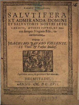 Carmen elegiacum, de salutifera et admiranda Domini et Salvatoris nostri Jesu Christi ... incarnatione