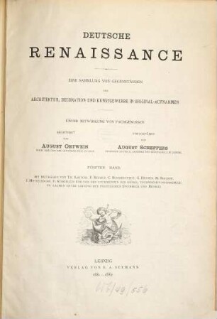 Deutsche Renaissance : eine Sammlung von Gegenständen der Architektur, Decoration und Kunstgewerbe in Original-Aufnahmen, Bd. 5. Abt. VIII, Merseburg und Halle (Schluß); Abt. IX, Berlin (Schluß); Abt. XXIX, Braunschweig (Schluß); Abt. XXXIV, Bremen (Schluß); Abt. XXXVIII, Danzig (Schluß); Abt. XLII, Trier; Abt. XLIII, Lübeck; Abt. XLIV, Kolmar und Umgebung; Abt. XLV, Koblenz und das Moselthal; Abt. LXVI, Halberstadt und Magdeburg; Abt. XLVII, Die Plassenburg bei Kulmbach