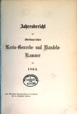 Jahresbericht der Handels- und Gewerbekammer Oberbayern. 1864